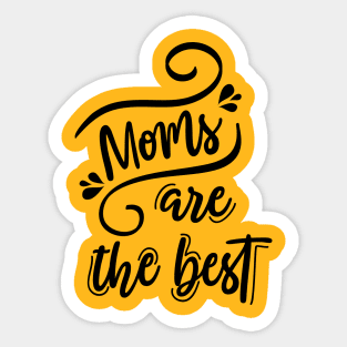 Moms are the best Sticker